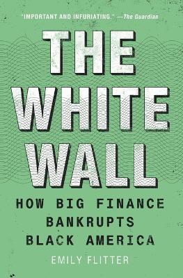 The White Wall: How Big Finance Bankrupts Black America book