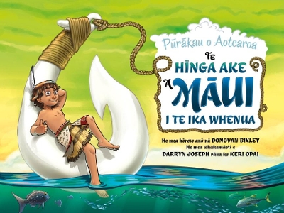 Te Hinga Ake a Maui i te Ika Whenua: Purakau o Aotearoa book