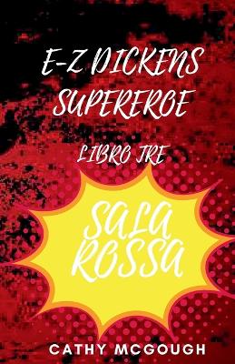 E-Z Dickens Supereroe Libro Tre: Sala Rossa book