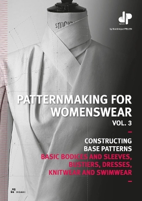 Patternmaking for Womenswear, Vol 3: Basic Bodices and Sleeves, Bustiers, Dresses, Knitwear and Swimwear book