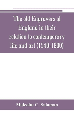 The old engravers of England in their relation to contemporary life and art (1540-1800) book