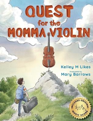 Quest for the Momma Violin by Kelley M Likes