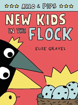 Arlo & Pips #3: New Kids in the Flock by Elise Gravel