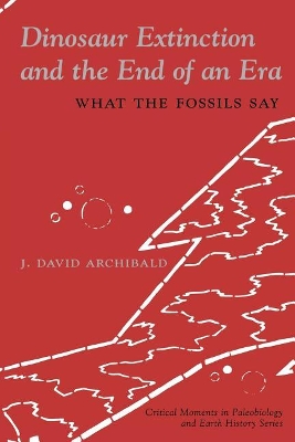 Dinosaur Extinction and the End of an Era: What the Fossils Say book