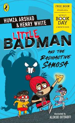 Little Badman and the Radioactive Samosa: World Book Day 2021 by Humza Arshad