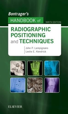 Bontrager's Handbook of Radiographic Positioning and Techniques by John Lampignano