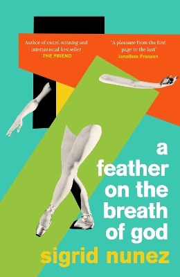 A Feather on the Breath of God: from the National Book Award-winning and bestselling author of THE FRIEND, with an introduction by Susan Choi book