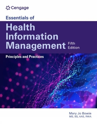 Essentials of Health Information Management: Principles and Practices: Principles and Practices by Mary Jo Bowie