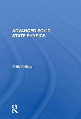 Advanced Solid State Physics by Philip Phillips