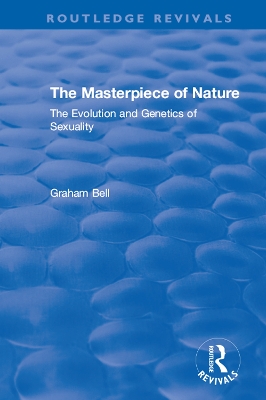 The Masterpiece of Nature: The Evolution and Genetics of Sexuality by Graham Bell