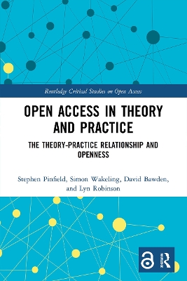 Open Access in Theory and Practice: The Theory-Practice Relationship and Openness by Stephen Pinfield