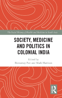 Society, Medicine and Politics in Colonial India book