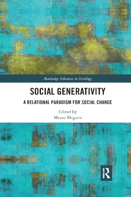Social Generativity: A Relational Paradigm for Social Change by Mauro Magatti