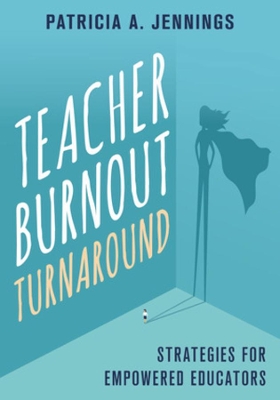 Teacher Burnout Turnaround: Strategies for Empowered Educators book