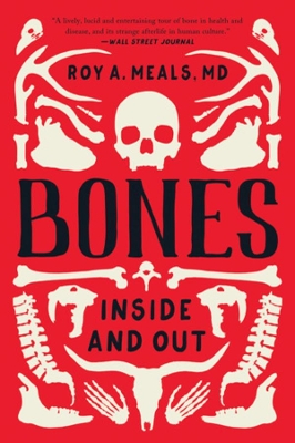 Bones: Inside and Out by Roy A. Meals