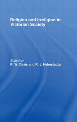 Religion and Irreligion in Victorian Society by R. W. Davis