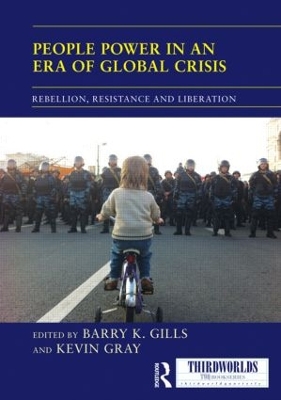 People Power in an Era of Global Crisis: Rebellion, Resistance and Liberation by Barry K. Gills
