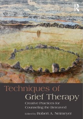 Techniques of Grief Therapy by Robert A. Neimeyer