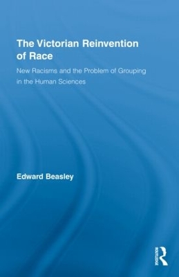 Victorian Reinvention of Race by Edward Beasley