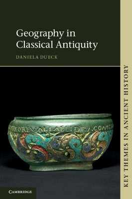Geography in Classical Antiquity by Daniela Dueck