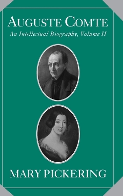 Auguste Comte: Volume 2 by Mary Pickering