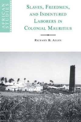 Slaves, Freedmen and Indentured Laborers in Colonial Mauritius book