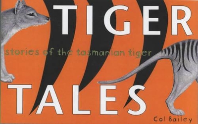 Tiger Tales: Stories of the Tasmanian Tiger book