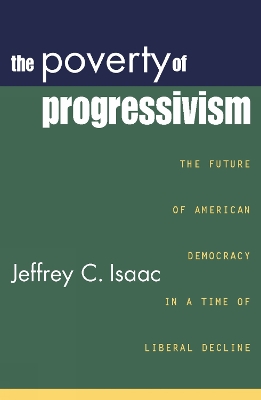 The Poverty of Progressivism by Jeffrey C. Isaac