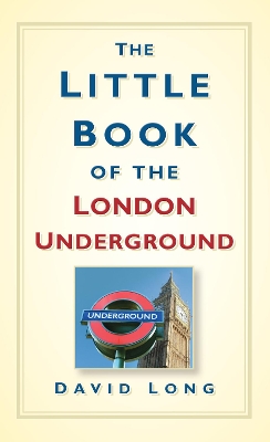Little Book of the London Underground by David Long