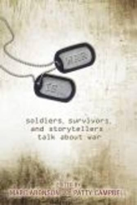 War Is...Soldiers, Survivors And Storyte by Marc Aronson