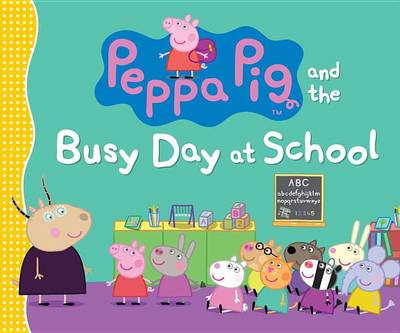 Peppa Pig and the Busy Day at School book