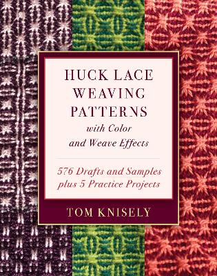 Huck Lace Weaving Patterns with Color and Weave Effects: 576 Drafts and Samples Plus 5 Practice Projects book