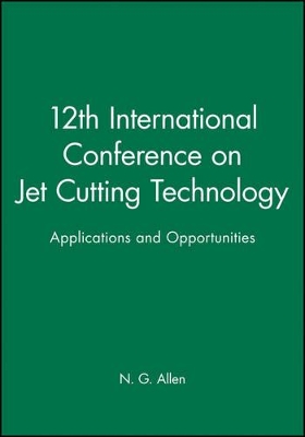 12th International Conference on Jet Cutting Technology: Applications and Opportunities book