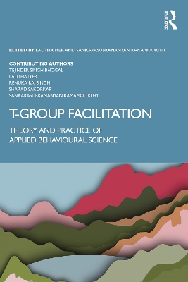 T-Group Facilitation: Theory and Practice of Applied Behavioural Science by Lalitha Iyer