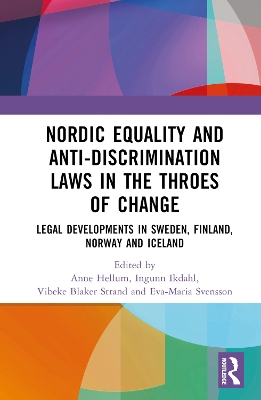 Nordic Equality and Anti-Discrimination Laws in the Throes of Change: Legal developments in Sweden, Finland, Norway, and Iceland book