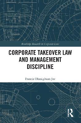 Corporate Takeover Law and Management Discipline by Francis Okanigbuan Jnr