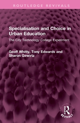 Specialisation and Choice in Urban Education: The City Technology College Experiment book