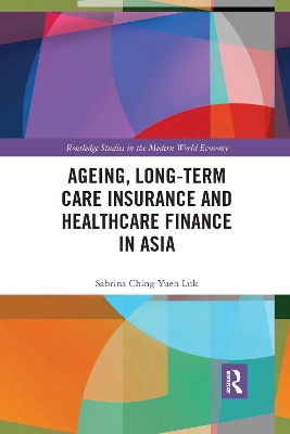 Ageing, Long-term Care Insurance and Healthcare Finance in Asia by Sabrina Ching Yuen Luk