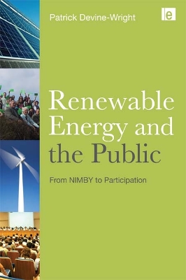 Renewable Energy and the Public: From NIMBY to Participation by Patrick Devine-Wright