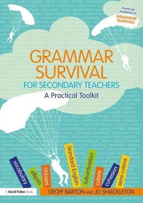 Grammar Survival for Secondary Teachers: A Practical Toolkit by Geoff Barton