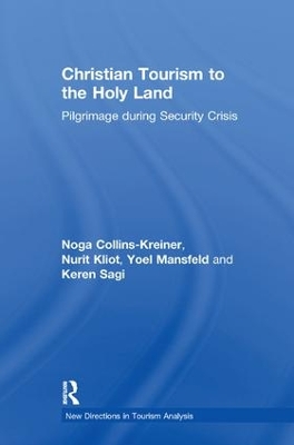 Christian Tourism to the Holy Land: Pilgrimage during Security Crisis by Noga Collins-Kreiner