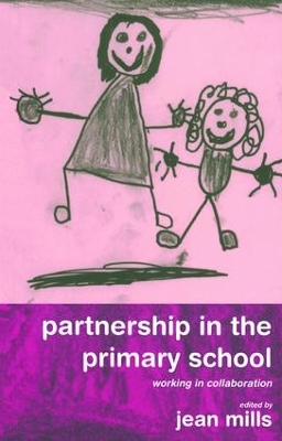 Partnership in the Primary School by Jean Mills