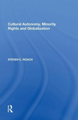 Cultural Autonomy, Minority Rights and Globalization by Steven C. Roach
