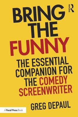 Bring the Funny: The Essential Companion for the Comedy Screenwriter book