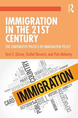 Immigration in the 21st Century: The Comparative Politics of Immigration Policy by Terri Givens