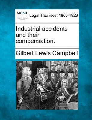 Industrial Accidents and Their Compensation. book