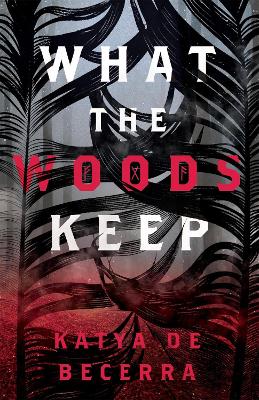 What the Woods Keep by Katya de Becerra