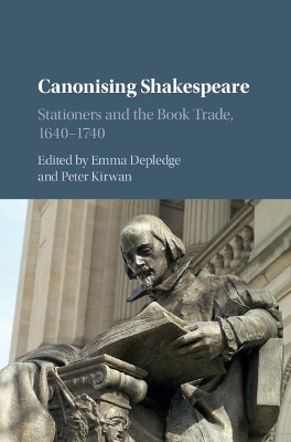 Canonising Shakespeare: Stationers and the Book Trade, 1640–1740 book