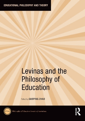 Levinas and the Philosophy of Education by Guoping Zhao