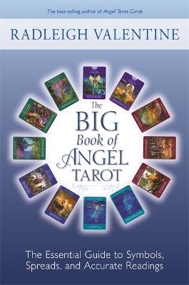 The Big Book of Angel Tarot: The Essential Guide to Symbols, Spreads, and Accurate Readings book